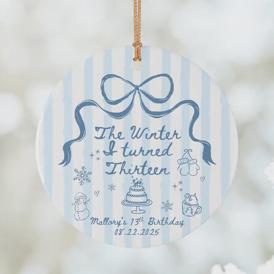 The Winter I turned 13 Birthday Ornament ANY AGE Custom Birthday Keepsake Christmas Birthday Gift for Teen Girl Personalized gift